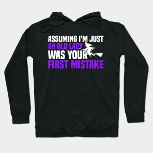 Assuming I'm Just An Old Lady Was Your First Mistake Hoodie